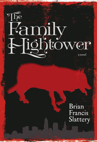The Family Hightower (A Novel) by Brian Francis Slattery, 9781609805630