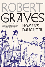 Homer's Daughter by Robert Graves, Michael Wood, 9781609807733