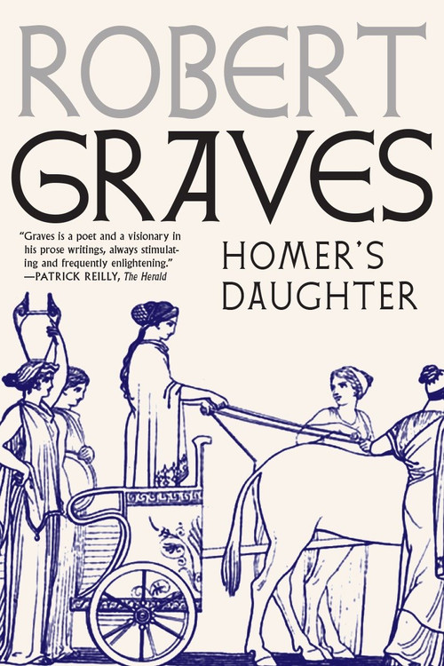 Homer's Daughter by Robert Graves, Michael Wood, 9781609807733