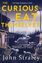 The Curious Eat Themselves (A Novel) - 9781616959142 by John Straley, 9781616959142