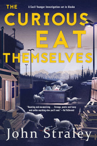 The Curious Eat Themselves (A Novel) - 9781616959142 by John Straley, 9781616959142