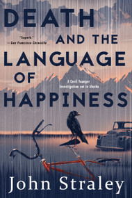 Death and the Language of Happiness by John Straley, 9781616959173