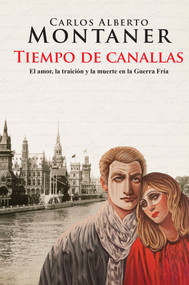 Tiempo de canallas / Time of scoundrels (Spanish Edition) by Carlos Alberto Montaner, 9781622638963