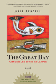 The Great Bay (Chronicles of the Collapse) by Dale Pendell, 9781623174026