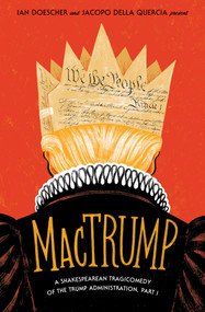 MacTrump (A Shakespearean Tragicomedy of the Trump Administration, Part I) by Ian Doescher, Jacopo della Quercia, 9781683691600