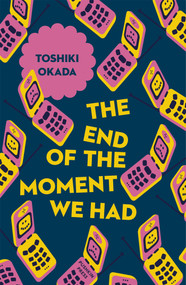The End of the Moment We Had by Toshiki Okada, Samuel Malissa, 9781782274162
