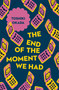 The End of the Moment We Had by Toshiki Okada, Samuel Malissa, 9781782274162