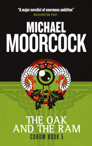 Corum - The Oak and the Ram (The Eternal Champion) by Michael Moorcock, 9781783291731