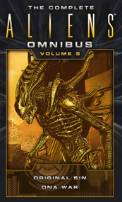 The Complete Aliens Omnibus: Volume Five (Original Sin, DNA War) by Michael Jan Friedman, 9781783299096