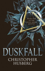 Chaos Queen - Duskfall (Chaos Queen 1) by Christopher Husberg, 9781783299157