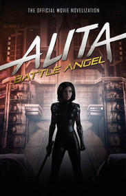 Alita: Battle Angel - The Official Movie Novelization - 9781785658402 by Pat Cadigan, 9781785658402