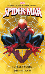 Spider-Man: Forever Young (A Novel of the Marvel Universe) by Stefan Petrucha, 9781785659867