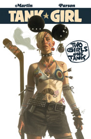 Tank Girl: Two Girls One Tank by Alan Martin, Brett Parson, 9781785853562