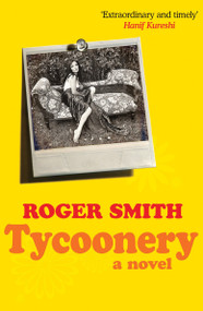 Tycoonery (A Novel) by Roger Smith, 9781844678983