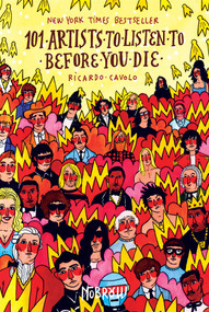 101 Artists to Listen to Before You Die by Ricardo Cavolo, 9781910620007