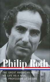 Philip Roth: Novels 1973-1977 (LOA #165) (The Great American Novel / My Life as a Man / The Professor of Desire) by Philip Roth, 9781931082969