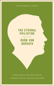 The Eternal Philistine by Odon Von Horvath, Shalom Auslander, Benjamin Dorvel, 9781935554479