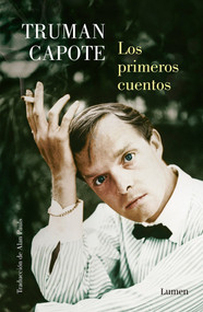 Los primeros cuentos / The Early Stories of Truman Capote (Spanish Edition) by Truman Capote, 9786073156257