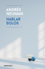 Hablar solos / Fabricated Memories (Spanish Edition) by Andres Neuman, 9788466345545