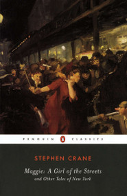 Maggie: a Girl of the Streets (and Other Tales of New York) by Stephen Crane, Larzer Ziff, 9780140437973