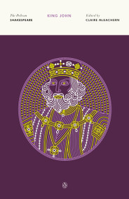 King John - 9780140714593 by William Shakespeare, Claire McEachern, Claire McEachern, Stephen Orgel, A. R. Braunmuller, 9780140714593