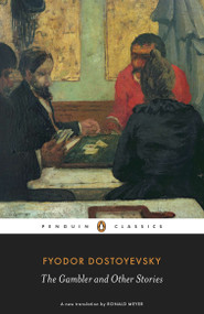 The Gambler and Other Stories by Fyodor Dostoyevsky, Ronald Meyer, Ronald Meyer, Ronald Meyer, 9780140455090