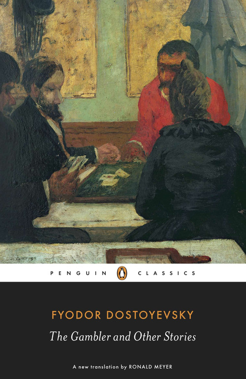 The Gambler and Other Stories by Fyodor Dostoyevsky, Ronald Meyer, Ronald Meyer, Ronald Meyer, 9780140455090