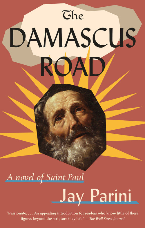 The Damascus Road (A Novel of Saint Paul) by Jay Parini, 9780307386205