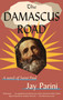 The Damascus Road (A Novel of Saint Paul) by Jay Parini, 9780307386205