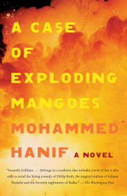 A Case of Exploding Mangoes by Mohammed Hanif, 9780307388186