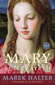Mary of Nazareth (A Novel) by Marek Halter, 9780307394842