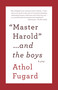 MASTER HAROLD AND THE BOYS (A Play) by Athol Fugard, 9780307475206