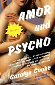 Amor and Psycho by Carolyn Cooke, 9780307741479