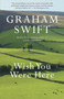 Wish You Were Here - 9780307744395 by Graham Swift, 9780307744395