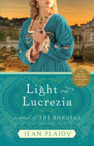 Light on Lucrezia (A Novel of the Borgias) by Jean Plaidy, 9780307887542
