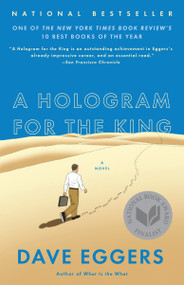 A Hologram for the King (A Novel) by Dave Eggers, 9780307947512