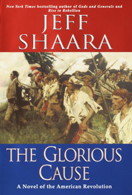 The Glorious Cause - 9780345427564 by Jeff Shaara, 9780345427564