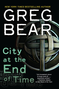 City at the End of Time (A Novel) by Greg Bear, 9780345448408