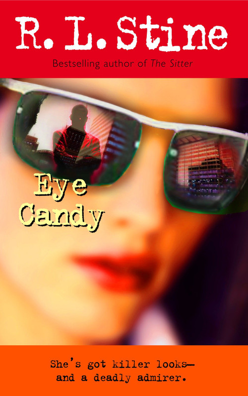 Eye Candy (A Novel) by R.L. Stine, 9780345466938