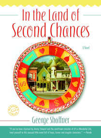 In the Land of Second Chances (A Novel) by George Shaffner, 9780345484987