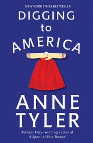 Digging to America (A Novel) by Anne Tyler, 9780345492340