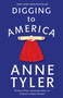 Digging to America (A Novel) by Anne Tyler, 9780345492340