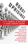 Robot Uprisings by Daniel H. Wilson, John Joseph Adams, 9780345803634