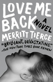 Love Me Back by Merritt Tierce, 9780345807137