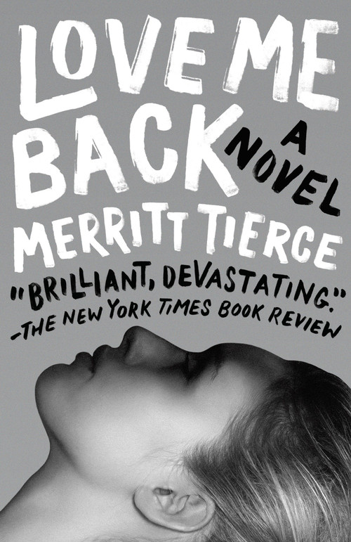 Love Me Back by Merritt Tierce, 9780345807137