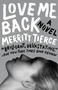 Love Me Back by Merritt Tierce, 9780345807137