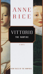Vittorio, the Vampire (New Tales of the Vampires) by Anne Rice, 9780375401602