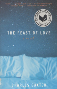The Feast of Love (A Novel) by Charles Baxter, 9780375709104