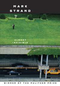 Almost Invisible by Mark Strand, 9780375712180