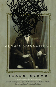 Zeno's Conscience (A Novel) by Italo Svevo, William Weaver, Elizabeth Hardwick, 9780375727764